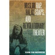 Muslim Rap, Halal Soaps, and Revolutionary Theater