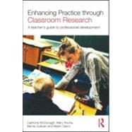 Enhancing Practice through Classroom Research: A teacher's guide to professional development