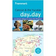 Frommer's Cancun and the Yucatan Day by Day
