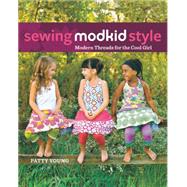 Sewing Modkid Style : Modern Threads for the Cool Girl