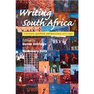 Writing South Africa: Literature, Apartheid, and Democracy, 1970â€“1995