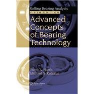 Advanced Concepts of Bearing Technology,: Rolling Bearing Analysis, Fifth Edition