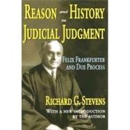 Reason and History in Judicial Judgment: Felix Frankfurter and Due Process