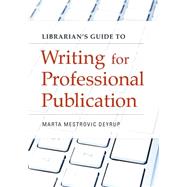 Librarian's Guide to Writing for Professional Publication