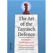 The Art of the Tarrasch Defence Strategies, Techniques and Surprising Ideas