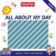 All about My Day : Baby's First Scrapbook