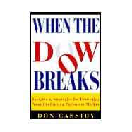 When the Dow Breaks : Insights and Strategies for Protecting Your Profits in a Turbulent Market