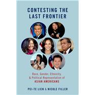 Contesting the Last Frontier Race, Gender, Ethnicity, and Political Representation of Asian Americans