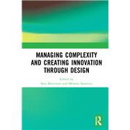 Managing Complexity and Creating Innovation through Design