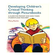 Developing ChildrenÆs Critical Thinking through Picturebooks: A guide for primary and early years students and teachers