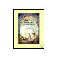Give Us This Day : The Lord's Prayer