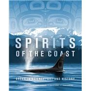 Spirits of the Coast Orcas in science, art and history