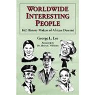 Worldwide Interesting People : 162 History Makers of African Descent,9780786467686