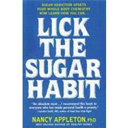 Lick the Sugar Habit : How to Break Your Sugar Addiction Naturally