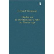 Etudes sur le christianisme arabe au Moyen Age