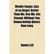 Hinder Songs : Lips of an Angel, Better Than Me, Use Me, Get Stoned, Without You, Homecoming Queen, How Long