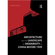 Architecture and the Landscape of Modernity in China before 1949