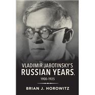 Vladimir Jabotinsky's Russian Years, 1900-1925