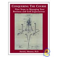 Conquering Your Course: Nine Steps to Managing Your Business and Golf Expectations