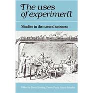 The Uses of Experiment: Studies in the Natural Sciences