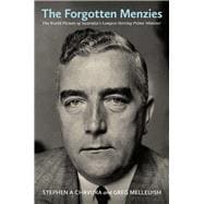 The Forgotten Menzies The World Picture of Australia’s Longest-Serving Prime Minister,9780522877687