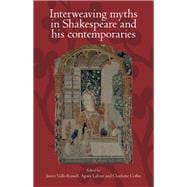 Interweaving Myths in Shakespeare and His Contemporaries