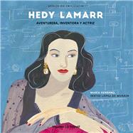 Hedy Lamarr Aventurera, inventora y actriz