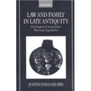 Law and Family in Late Antiquity The Emperor Constantine's Marriage Legislation