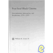 Post-Soul Black Cinema: Discontinuities, Innovations and Breakpoints, 1970-1995