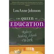 The Queen of Education Rules for Making Schools Work