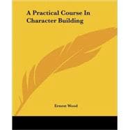 A Practical Course in Character Building