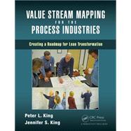 Lean Mapping for the Process Industries: Optimizing Process Flow Using Value Stream Maps