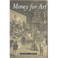 Money for Art The Tangled Web of Art and Politics in American Democracy