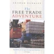 The Free Trade Adventure The WTO, the Uruguay Round and Globalism--A Critique