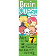 Brain Quest: Grade 7; 1500 Questions, 1500 Answers to Challenge the Mind