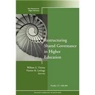 Restructuring Shared Governance in Higher Education New Directions for Higher Education, Number 127