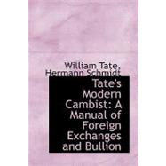 Tate's Modern Cambist : A Manual of Foreign Exchanges and Bullion