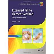 Extended Finite Element Method Theory and Applications