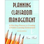 Planning Classroom Management : A Five-Step Process to Creating a Positive Learning Environment