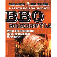 America's Best BBQ - Homestyle What the Champions Cook in Their Own Backyards