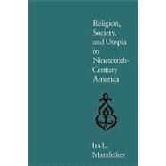 Religion, Society, and Utopia in Nineteenth-Century America