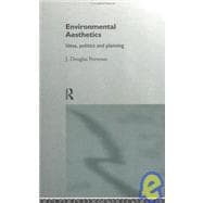 Environmental Aesthetics: Ideas, Politics and Planning