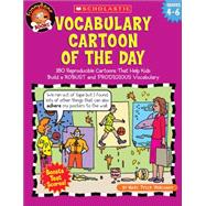 Vocabulary Cartoon of the Day: Grades 4–6 180 Reproducible Cartoons That Help Kids Build a ROBUST and PRODIGIOUS Vocabulary