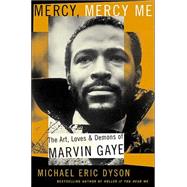 Mercy, Mercy Me : The Art, Loves, and Demons of Marvin Gaye