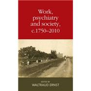 Work, psychiatry and society, c. 1750-2015