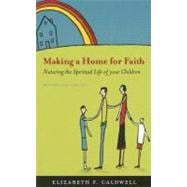 Making a Home for Faith : Nurturing the Spiritual Life of Your Children
