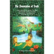 The Foundation of Truth: Understanding the Apostles' Teaching Adam and Eve in Pursuit of the Knowledge of Good and Evil to Become Wise As God