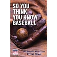 So You Think You Know Baseball