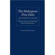 The Shakespeare First Folio The History of the Book Volume I: An Account of the First Folio Based on its Sales and Prices, 1623-2000