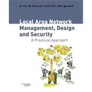 Local Area Network Management, Design and Security A Practical Approach